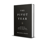 The Pivot Year: 365 Days to Become the Person You Truly Want to Be